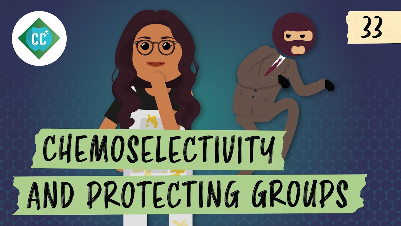 Chemoselectivity And Protecting Groups: Crash Course Organic Chemistry #33