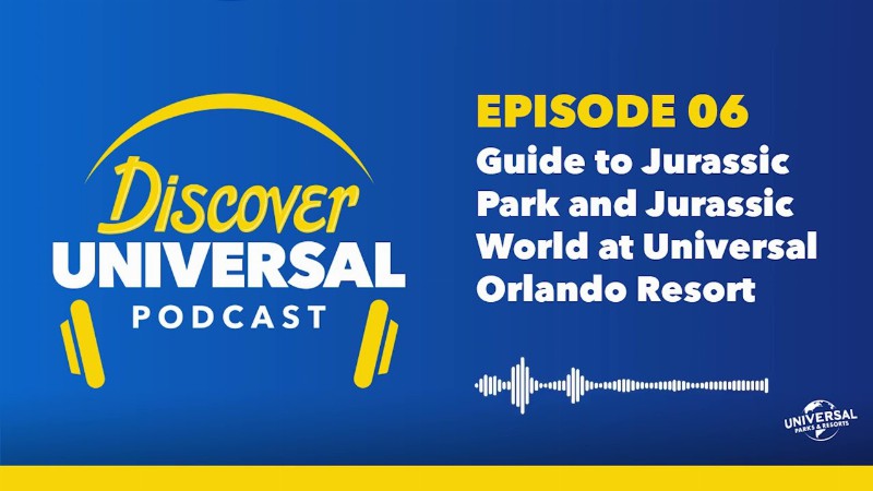 Discover Universal 06: Guide To Jurassic Park And Jurassic World At Universal’s Islands Of Adventure
