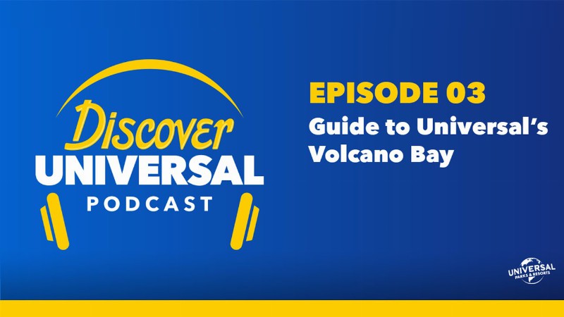 Discover Universal Ep 03: Guide To Universal's Volcano Bay