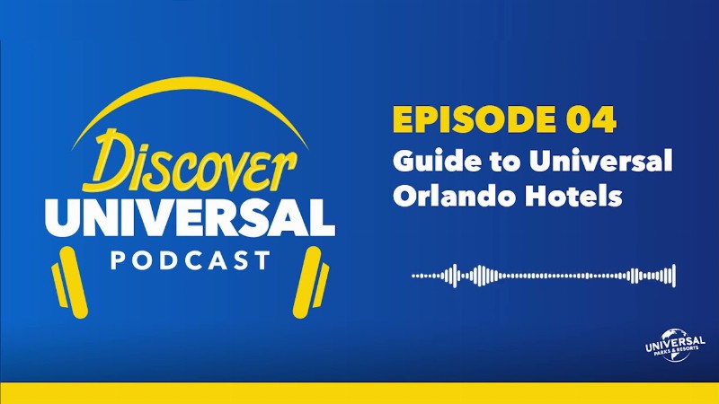 Discover Universal Ep 04: Guide To Universal Orlando Hotels