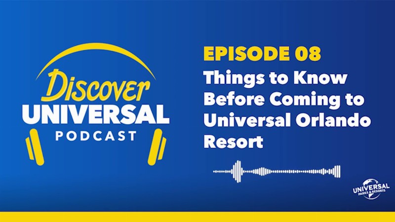 Discover Universal Episode 08: Things To Know Before Coming To Universal Orlando Resort