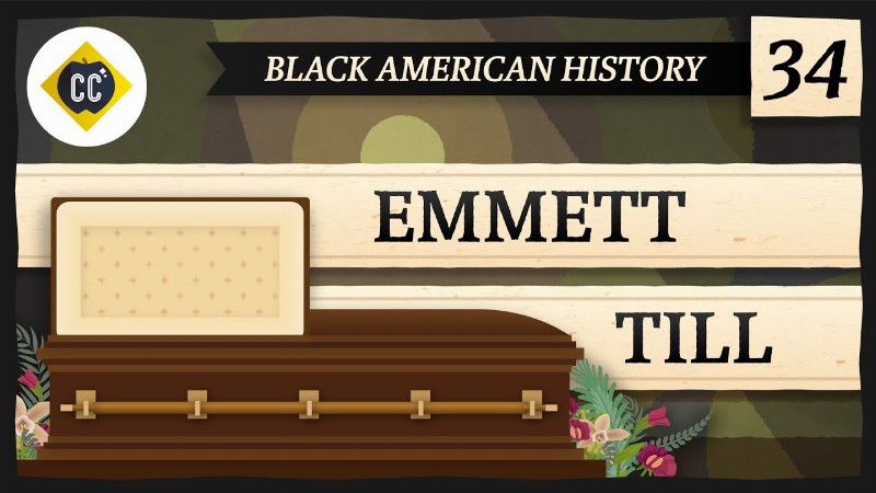 Emmett Till: Crash Course Black American History #34