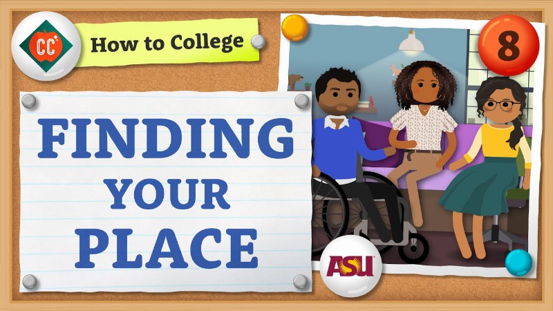 Finding Your Place : How To College : Crash Course
