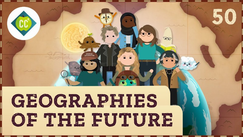 image 0 Geographies Of The Future: Crash Course Geography #50