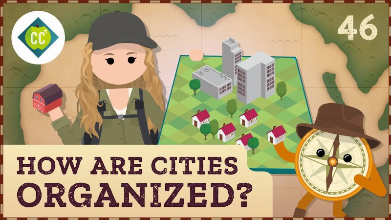 How Are Cities Organized? Crash Course Geography #46