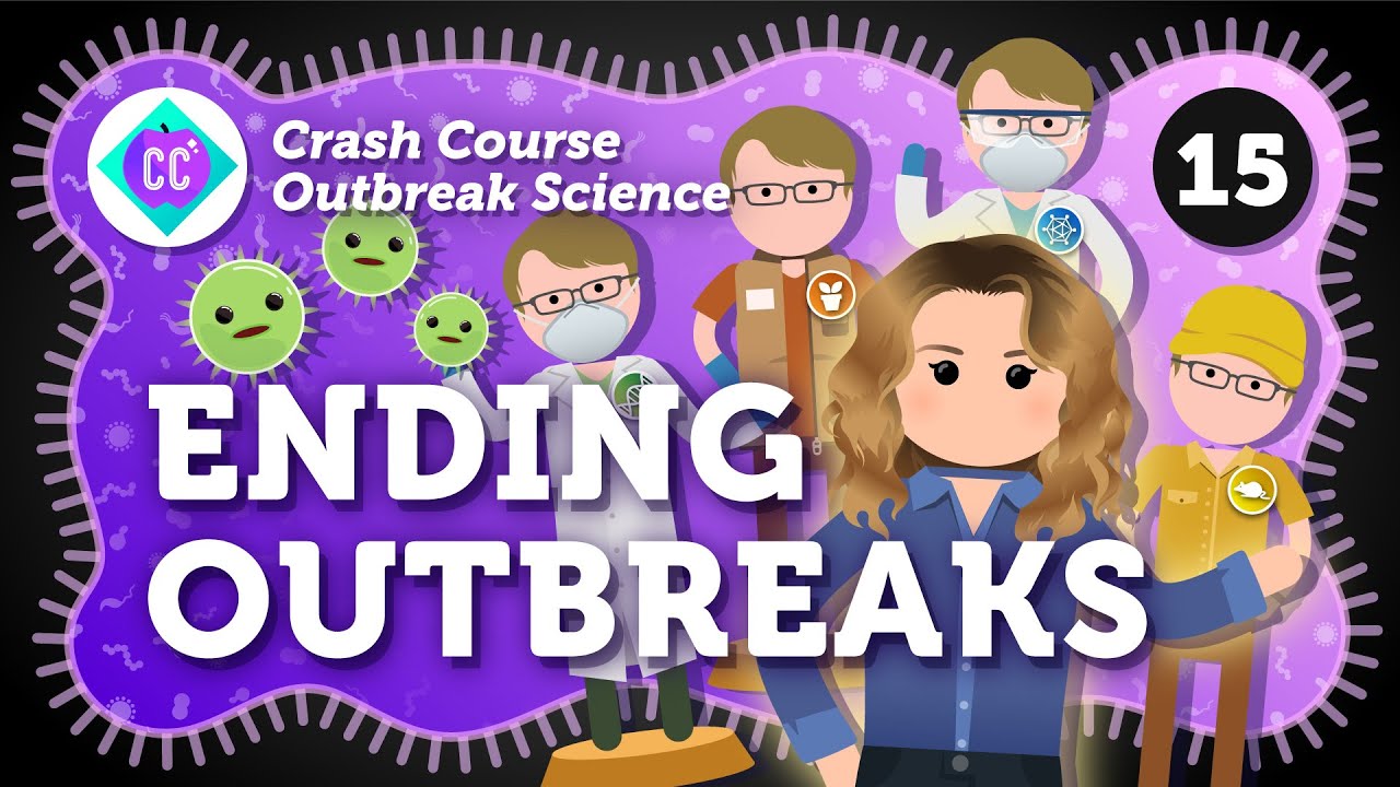 How Are We All Part Of Ending Outbreaks? Crash Course Outbreak Science #15