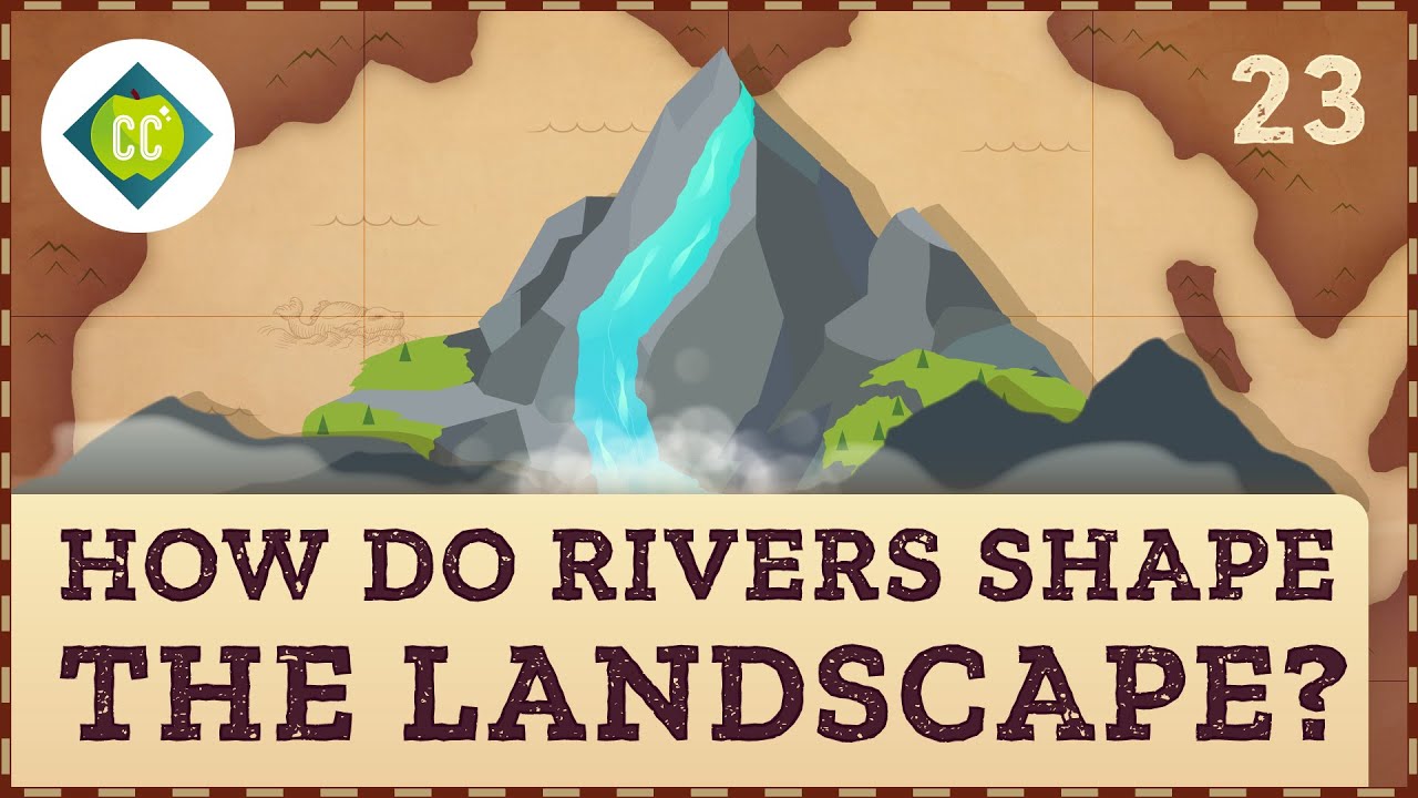 image 0 How Rivers Shape The Landscape: Crash Course Geography #23