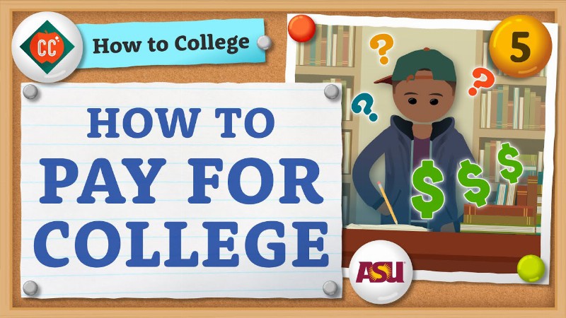 How To Pay For College : Crash Course : How To College