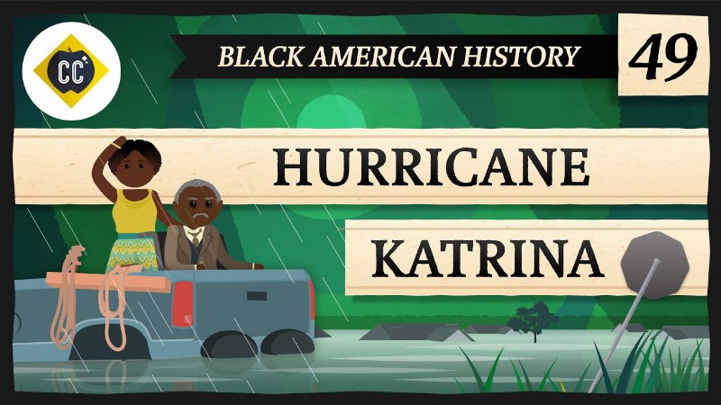 Hurricane Katrina: Crash Course Black American History #49