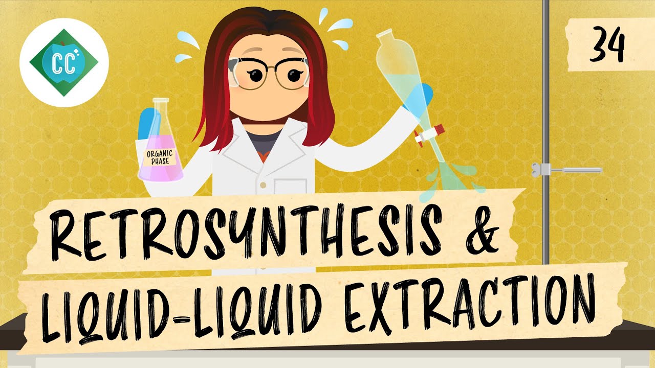 Retrosynthesis And Liquid-liquid Extraction: Crash Course Organic Chemistry #34
