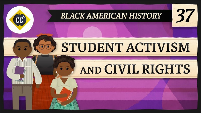 Student Civil Rights Activism: Crash Course Black American History #37