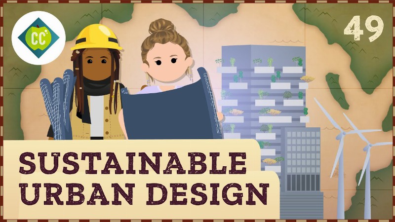 Sustainable Urban Design: Crash Course Geography #49