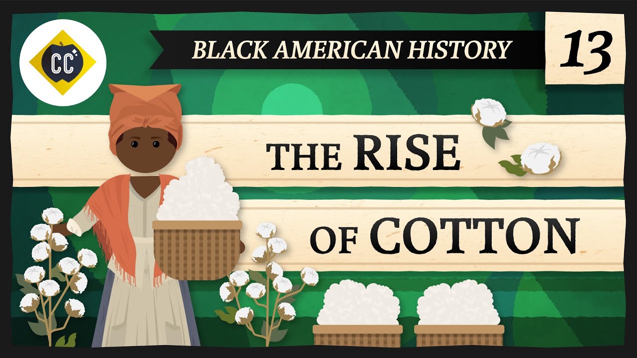image 0 The Rise Of Cotton: Crash Course Black American History #13