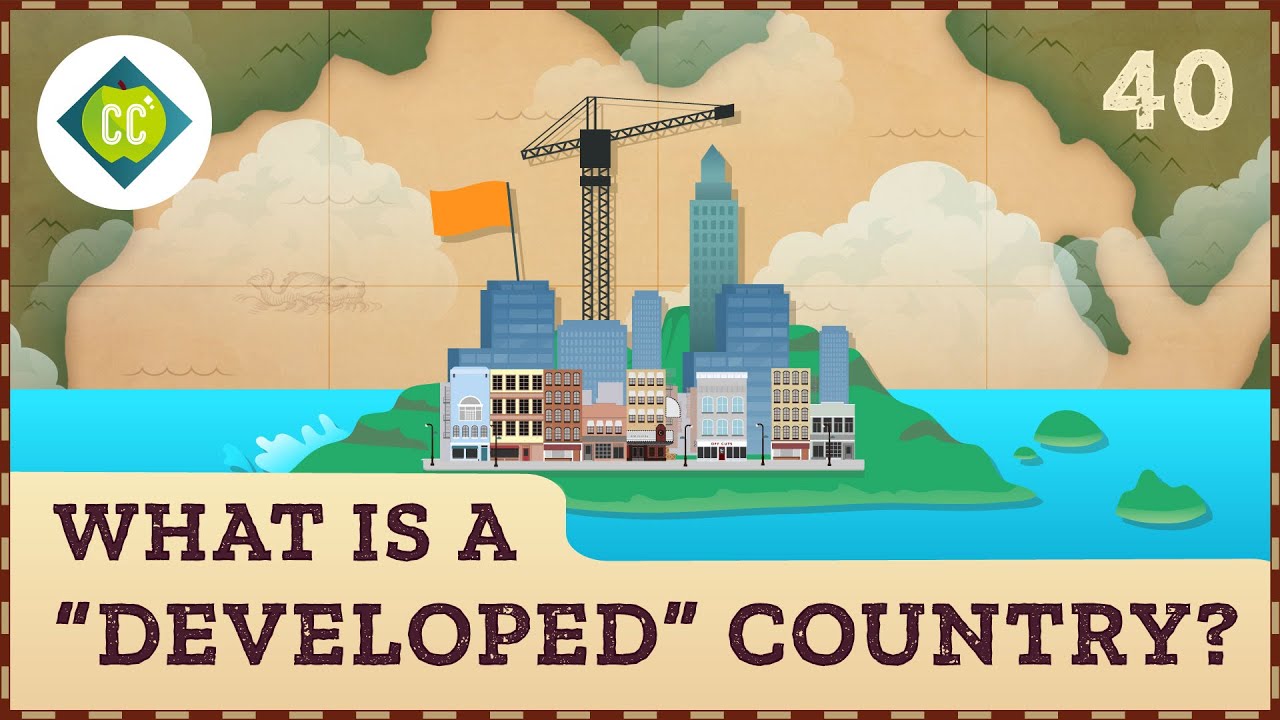What Is A “developed” Country? Crash Course Geography #40