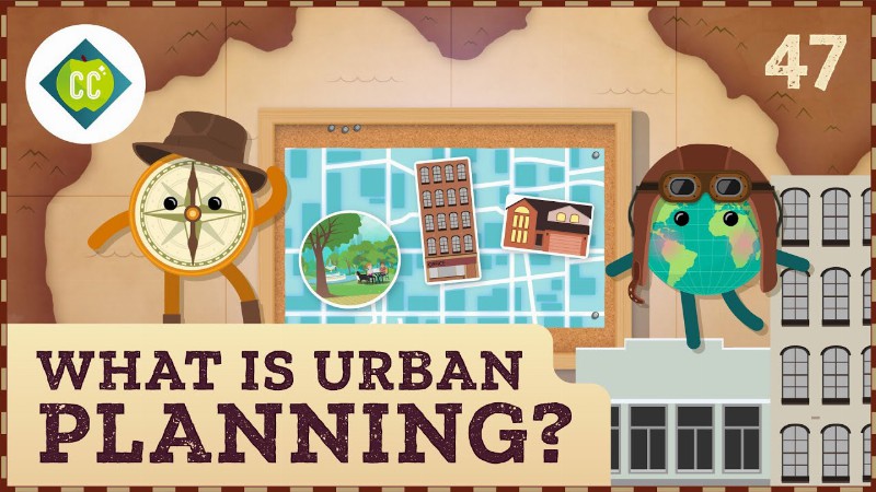 What Is Urban Planning? Crash Course Geography #47