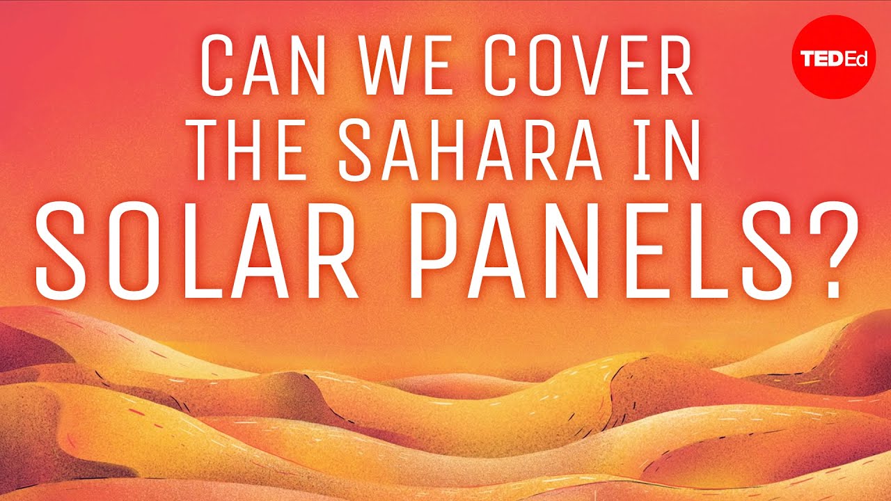 Why Don’t We Cover The Desert With Solar Panels? - Dan Kwartler