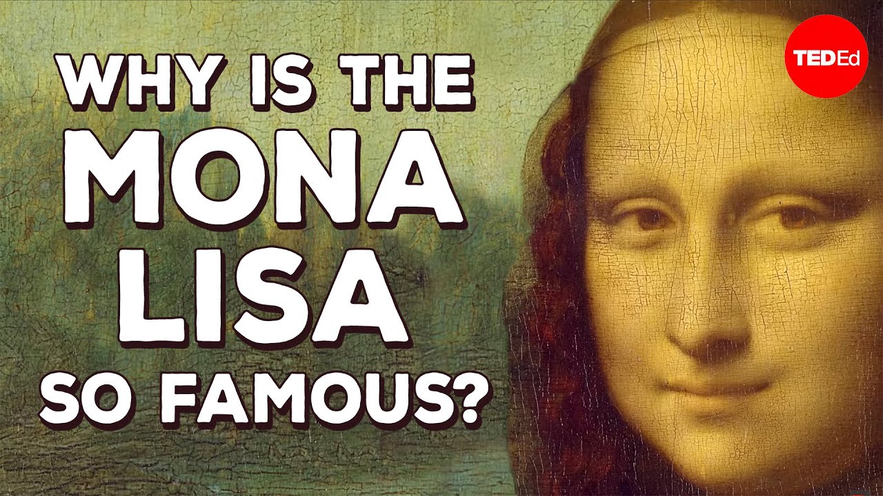 Why Is The Mona Lisa So Famous? - Noah Charney